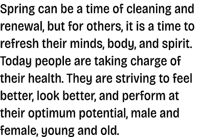 Spring can be a time of cleaning and renewal, but for others, it is a time to refresh their minds, body, and spirit. ...