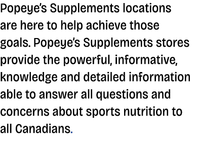 Popeye’s Supplements locations are here to help achieve those goals. Popeye’s Supplements stores provide the powerful...