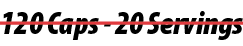 120 Caps 20 Servings