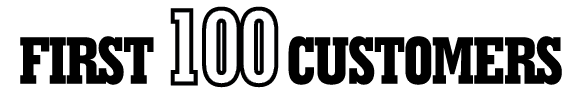 FIRST 100 CUSTOMERS