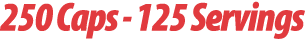 250 Caps 125 Servings