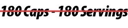 180 Caps 180 Servings