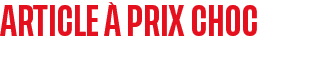 ARTICLE  PRIX CHOC