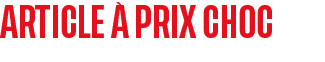 ARTICLE  PRIX CHOC