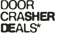 DOOR CRASHER DEALS* 