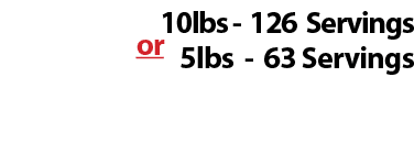 10lbs 126 Servings or 5lbs 63 Servings 