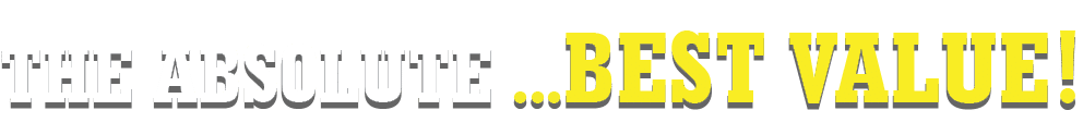 The absolute ...Best value!