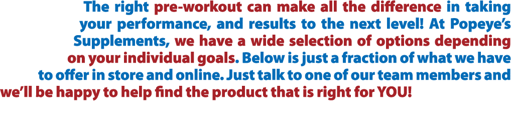 The right pre workout can make all the difference in taking your performance, and results to the next level! At Popey...