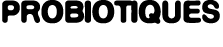 Probiotiques