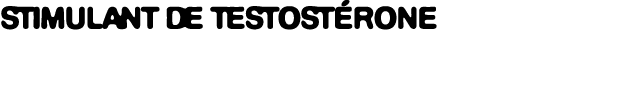 STIMULANT DE TESTOST RONE