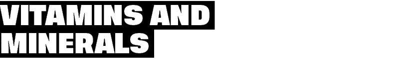 Vitamins and minerals