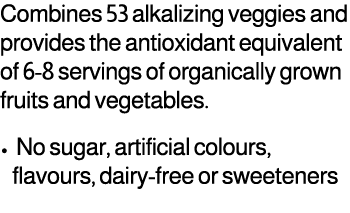 Combines 53 alkalizing veggies and provides the antioxidant equivalent of 6 8 servings of organically grown fruits an...