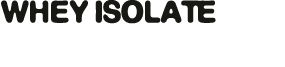 WHEY Isolate